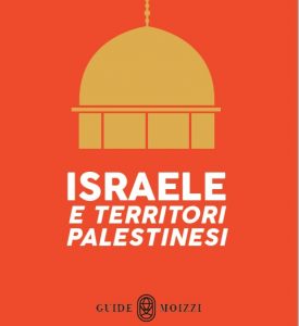 Medio Oriente protagonista delle Guide Moizzi: ora è la volta di Israele e le Terre Palestinesi