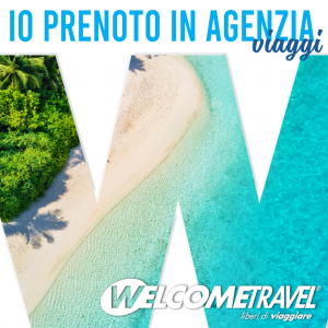 Welcome Travel: due campagne per ribadire la centralità delle agenzie di viaggio