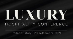 Torna la Luxury Hospitality Conference: appuntamento a Milano il 28 settembre