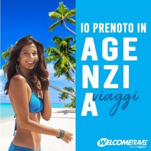 Welcome Travel lancia la campagna “Io prenoto in agenzia viaggi”